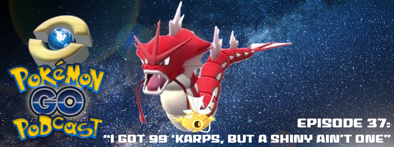 PGP Ep 37 – “I Got 99 ‘Karps, but a Shiny Ain’t One”