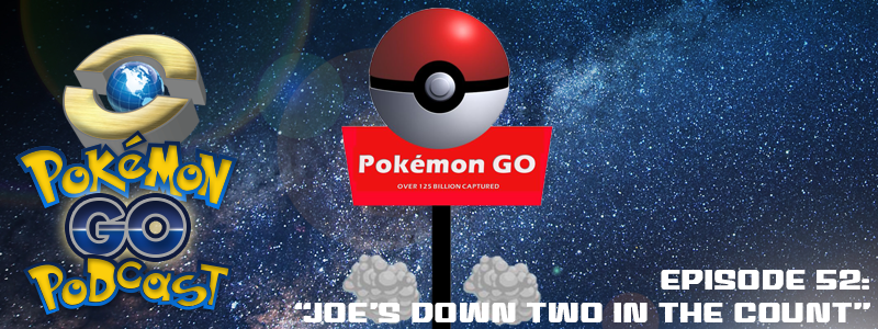 Pokémon GO Podcast Ep 52 – “Joe’s Down Two in the Count” post thumbnail image