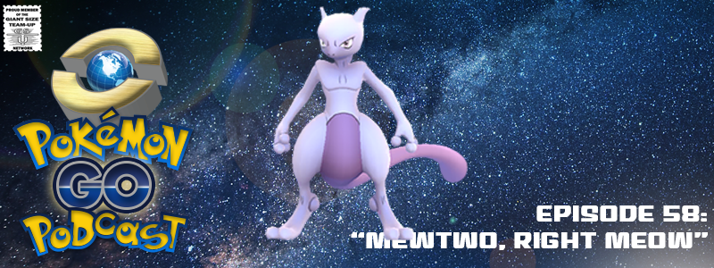 Pokémon GO Podcast Ep 58 – “Mewtwo, Right Meow” post thumbnail image
