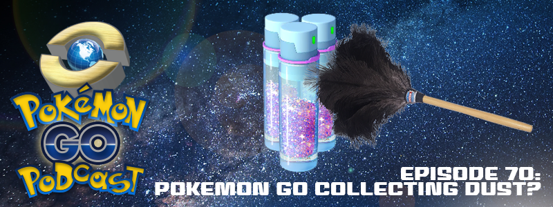 Pokemon Go Podcast ep 70 – “Pokemon GO Collecting Dust” post thumbnail image