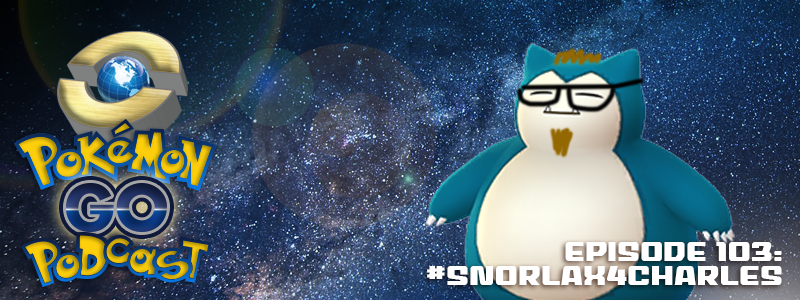 Pokémon GO Podcast Ep 103 – “#Snorlax4Charles” post thumbnail image