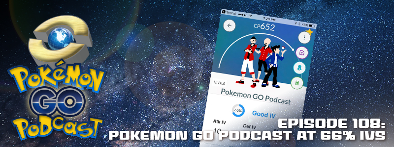 Pokémon GO Podcast Ep 108 – “Pokemon GO Podcast at 66% IVs” post thumbnail image