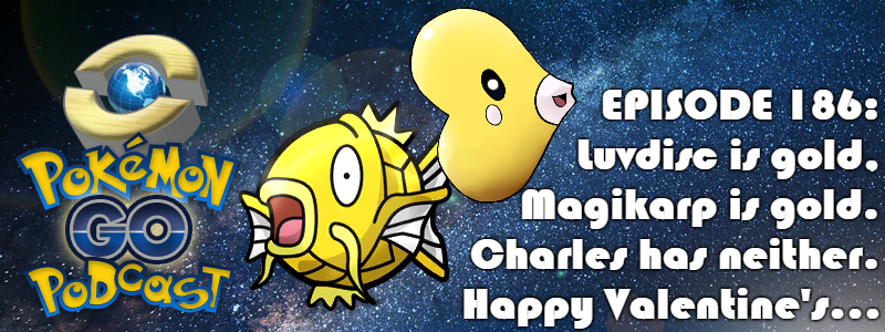 Pokémon GO Podcast Ep 186 – “Luvdisc is gold, Magikarp is gold. Charles has neither. Happy Valentine’s…” post thumbnail image