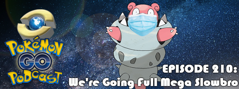 Pokémon GO Podcast Ep 210 – “We're Going Full Mega Slowbro”