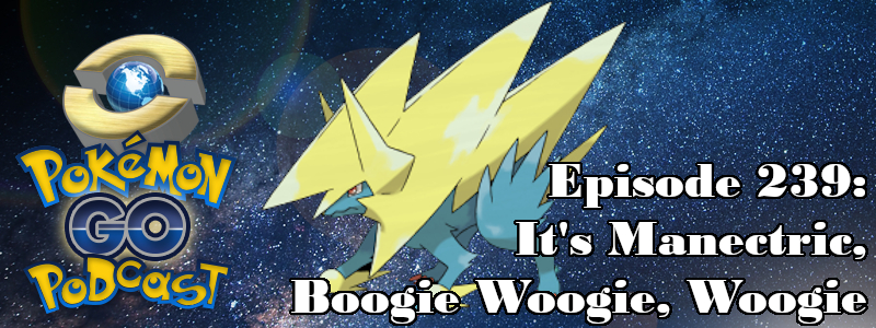 Pokémon GO Podcast Ep 239 – “It’s Manectric, Boogie Woogie, Woogie” post thumbnail image