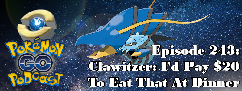 Pokémon GO Podcast Ep 243 – “Clawitzer: I’d Pay $20 To Eat That At Dinner” post thumbnail image