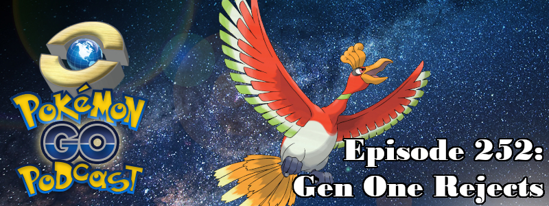 Pokémon GO Podcast Ep 252 – “Gen One Rejects”