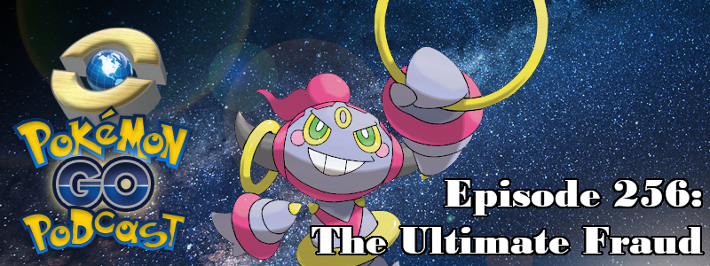 Pokémon GO Podcast Ep 256 – “The Ultimate Fraud”
