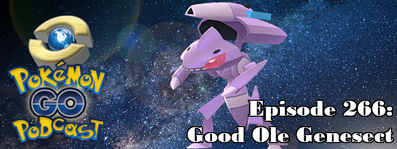 Pokémon GO Podcast Ep 266 – “Good Ole Genesect”