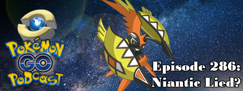 Pokémon GO Podcast Ep 286 – “Niantic Lied?”